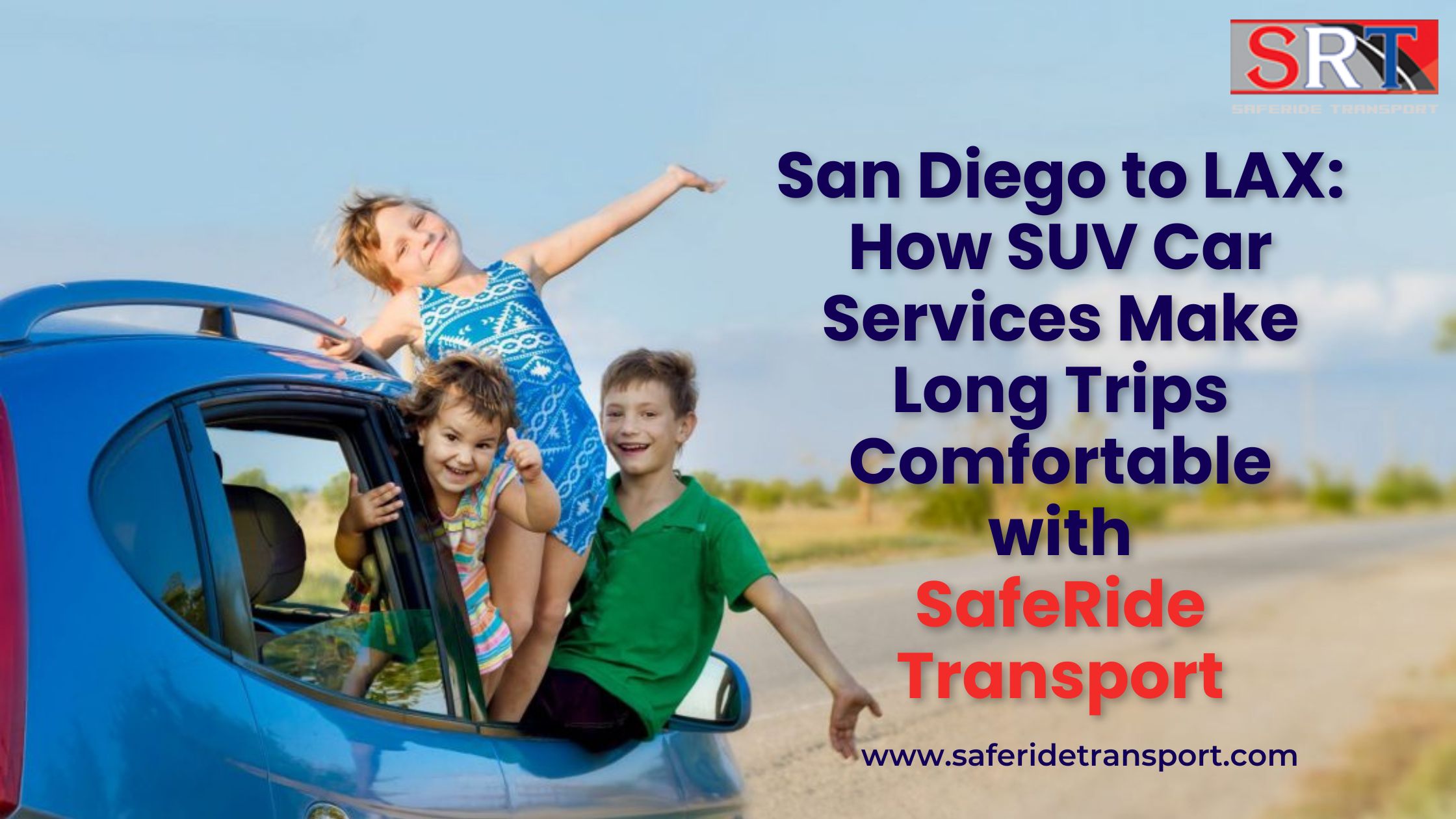 San Diego to LAX: How SUV Car Services Make Long Trips Comfortable